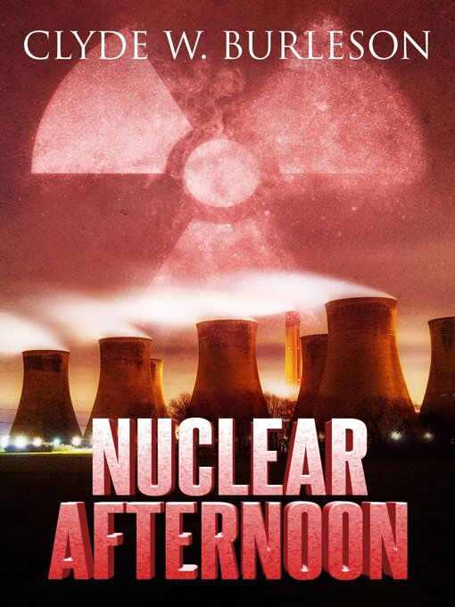 Title details for Nuclear Afternoon by Clyde W. Burleson - Available